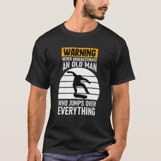 Never Underestimate And Old Man Skateboard Skatebo T-Shirt