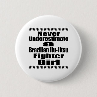 Never Underestimate  Brazilian Jiu-Jitsu Fighter G Pinback Button