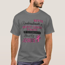 Never Underestimate Breast Cancer Warrior By Blood T-Shirt