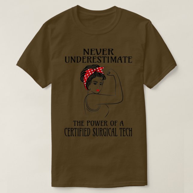 Never Underestimate Certified Surgical Tech T-Shirt (Design Front)