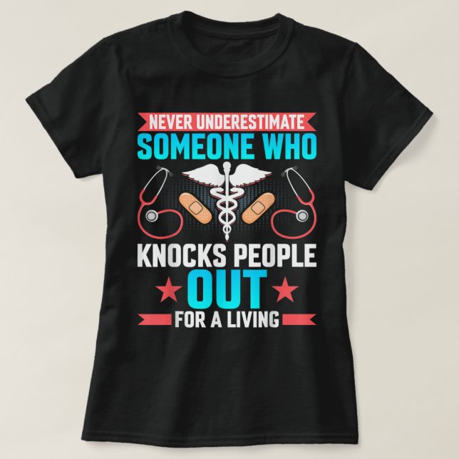Never Underestimate CRNA Anesthesiologist Nurse An T-Shirt (Design Front)