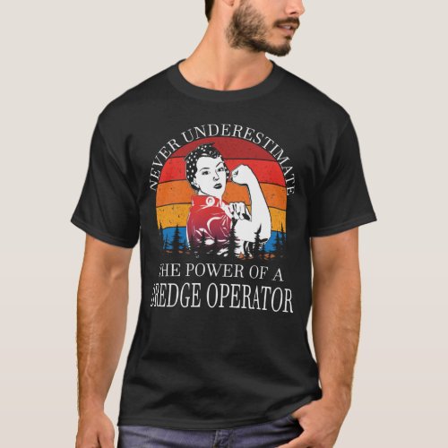 Never Underestimate Dredge Operator T_Shirt