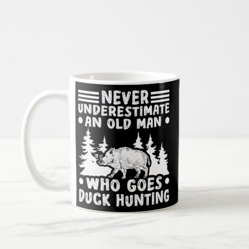 Never underestimate duck hunting ducks  coffee mug