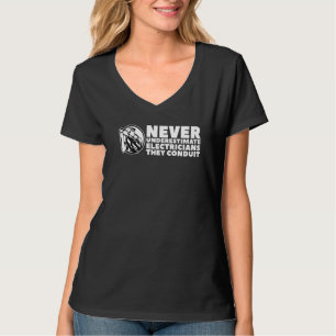 Never Underestimate Electricians They Conduit For T-Shirt