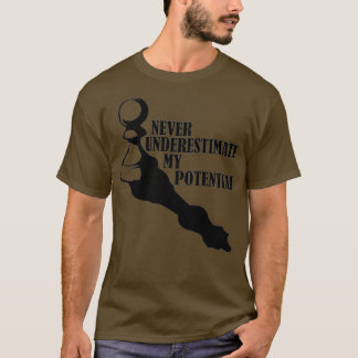 NEVER UNDERESTIMATE MY POTENTIAL CHESS T-Shirt