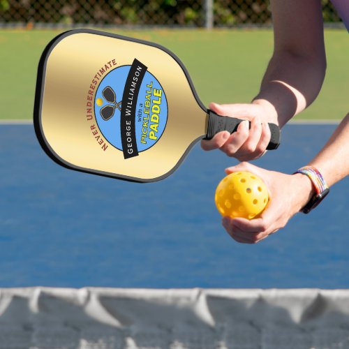 Never Underestimate (Name) with a Pickleball Paddle
