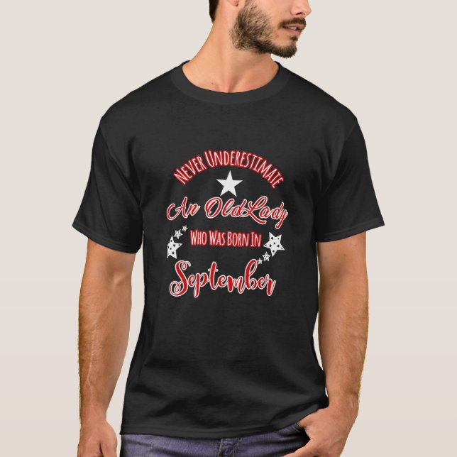 Never Underestimate Old Lady Born In September Des T-Shirt (Front)