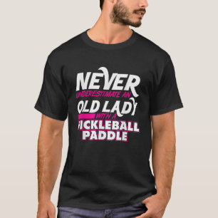 Never Underestimate Old Lady Pickleball Paddle Shi T-Shirt