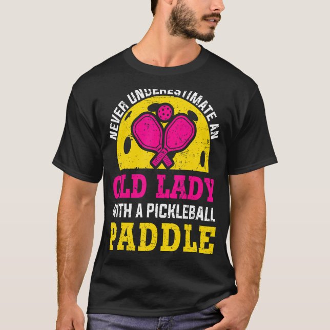 Never Underestimate Old Lady With A Pickleball Pad T-Shirt (Front)