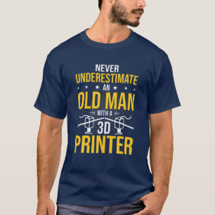 Never Underestimate Old Man 3D Printer T-Shirt
