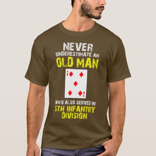 Never Underestimate old Man 5th Infantry Division T_Shirt