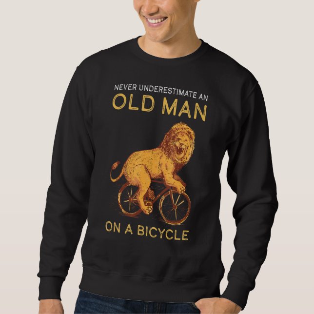 Never Underestimate Old Man Bicycle Mountain Bike  Sweatshirt (Front)