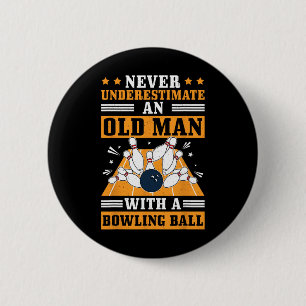 Never Underestimate Old Man Bowling Ball Mens Bowl Button