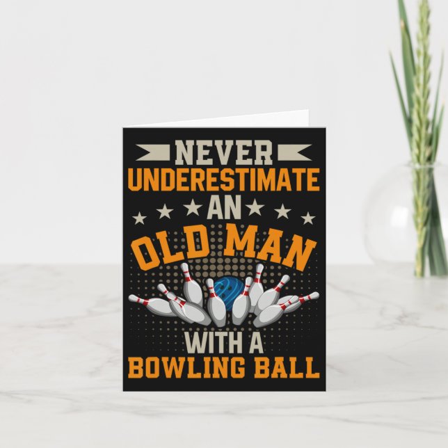 Never Underestimate Old Man Bowling Ball Mens Bowl Card (Front)