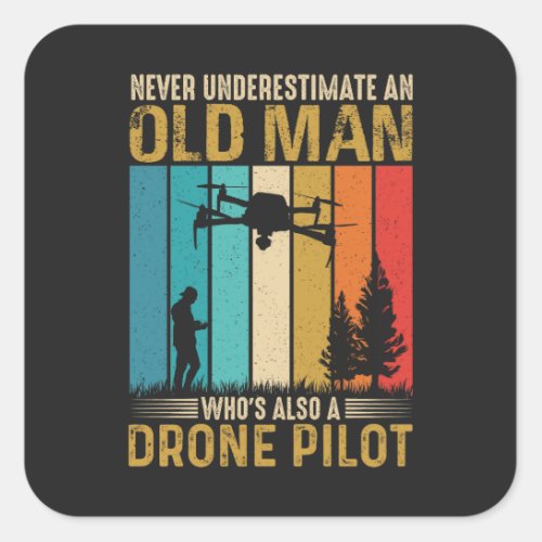 Never Underestimate Old Man Drone Pilot Square Sticker