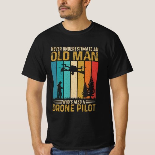 Never Underestimate Old Man Drone Pilot T_Shirt