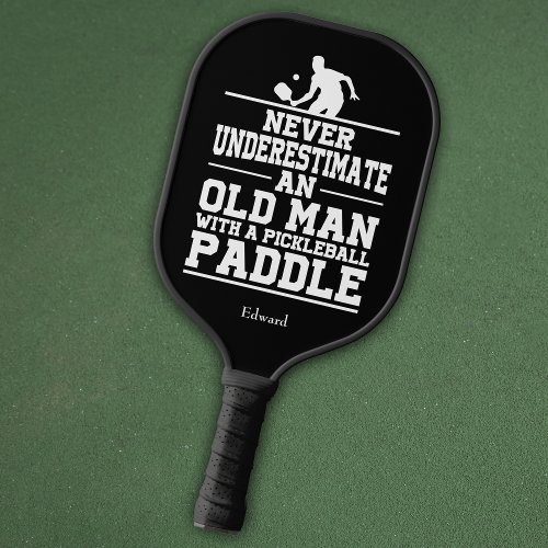 Never Underestimate Old Man Funny Black Pickleball Paddle