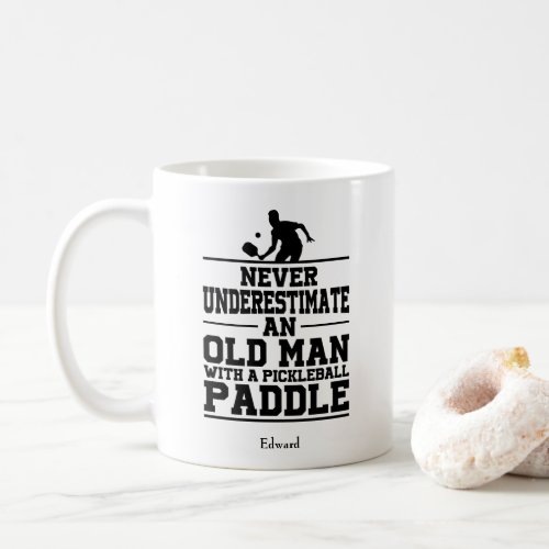 Never Underestimate Old Man Funny White Pickleball Coffee Mug