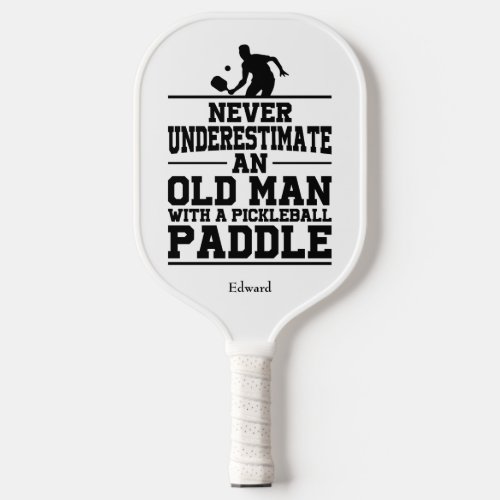 Never Underestimate Old Man Funny White Pickleball Paddle