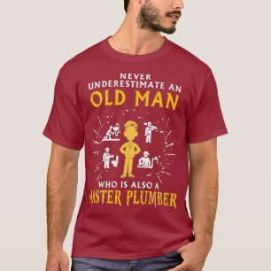 Never underestimate old man Master Plumber T-Shirt
