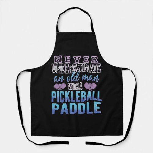 Never Underestimate Old Man Pickleball Paddle Gift Apron