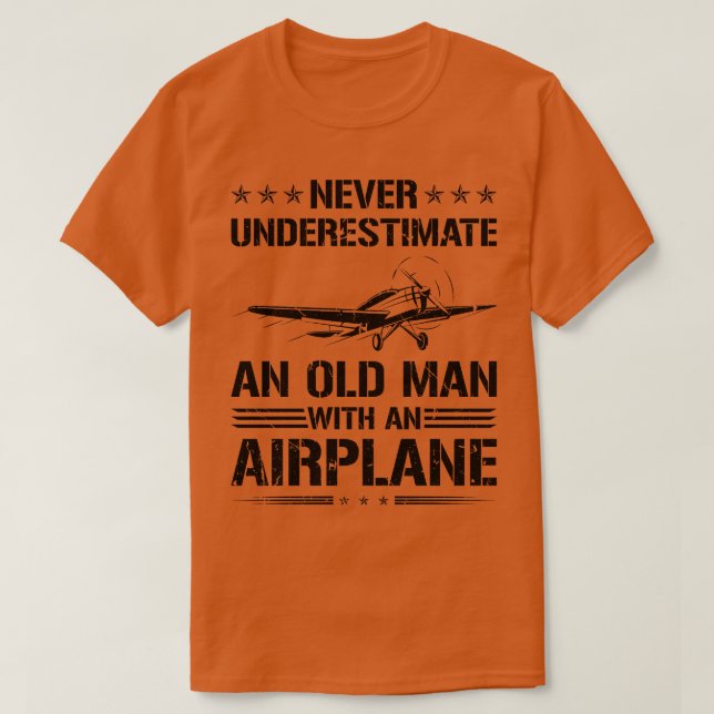 Never Underestimate Old Man Pilot Airplane T-Shirt (Design Front)