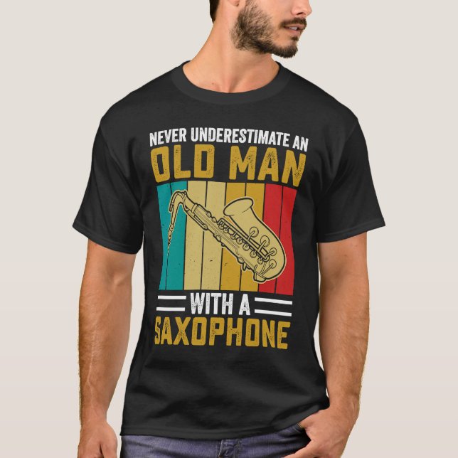 Never Underestimate Old Man Saxophone Player Music T-Shirt (Front)