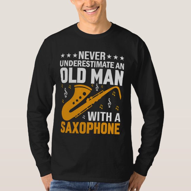 Never Underestimate Old Man Saxophone Player Music T-Shirt (Front)