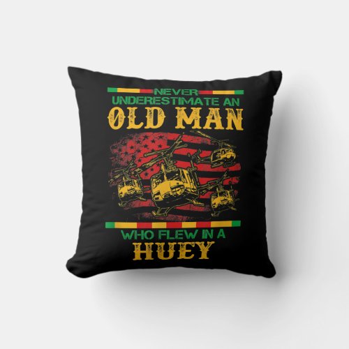 Never Underestimate Old Man Who Flew In Huey UH 1 Throw Pillow