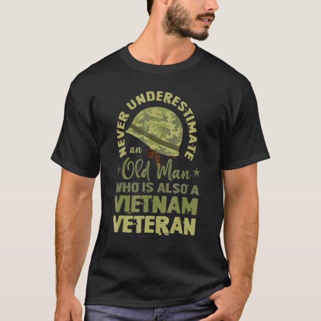 Never Underestimate Old Man Who Is A Vietnam Veter T-Shirt (Front)