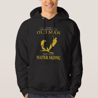 Never Underestimate Old Man Who Loves Water Skiing Hoodie