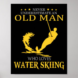 Never Underestimate Old Man Who Loves Water Skiing Poster