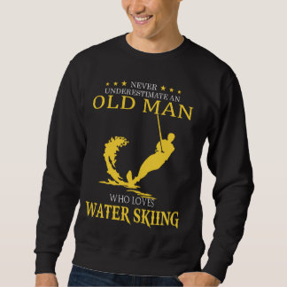 Never Underestimate Old Man Who Loves Water Skiing Sweatshirt
