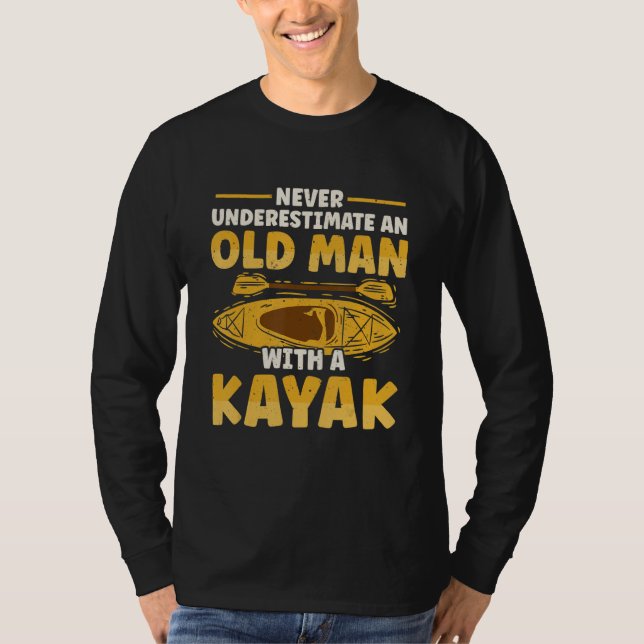 Never Underestimate Old Man With A Kayak T-Shirt (Front)