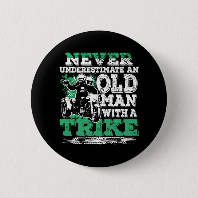 Never Underestimate Old Man With A Trike Button (Front)