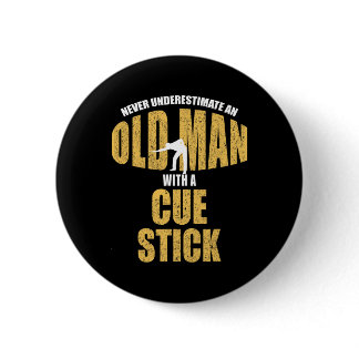 Never Underestimate Old Man With Cue Stick Funny P Button