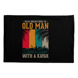 Never Underestimate Old Man With Kayak Pillow Case