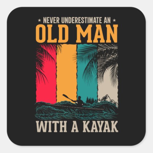 Never Underestimate Old Man With Kayak  Square Sticker