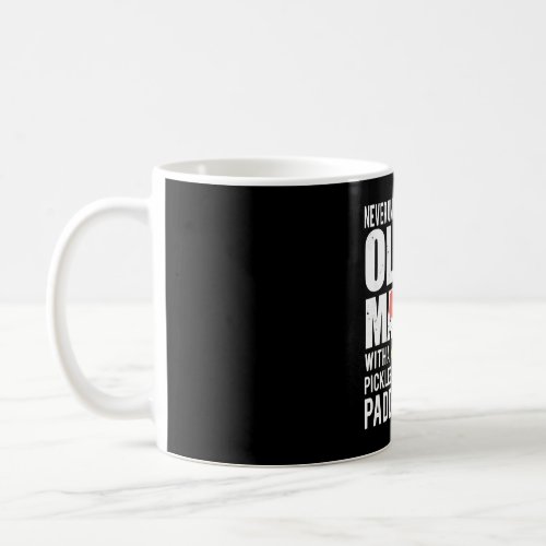 Never Underestimate Old Man with Pickleball Paddle Coffee Mug