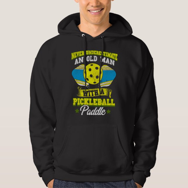 Never Underestimate Old Man with Pickleball Paddle Hoodie (Front)