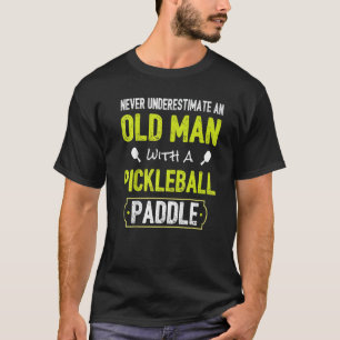 Never Underestimate Old Man with Pickleball Paddle T-Shirt