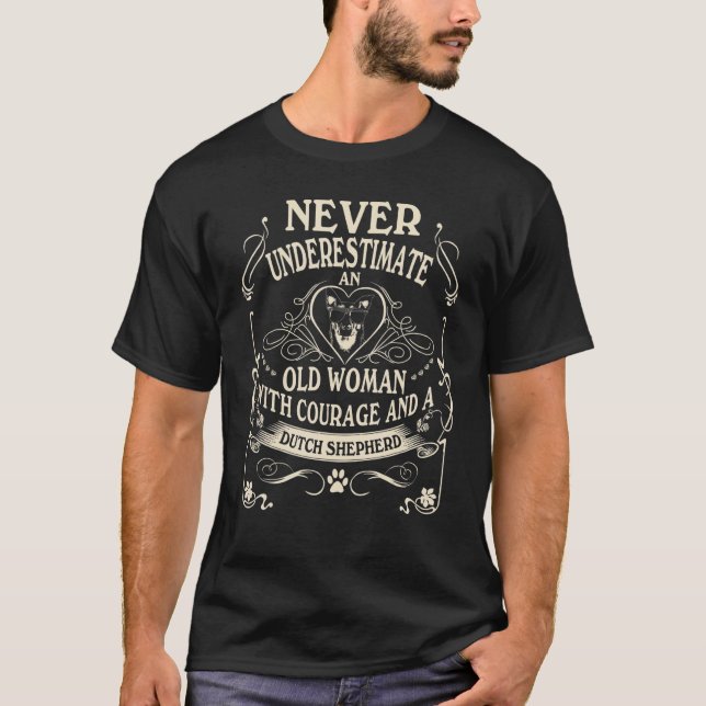 Never Underestimate Old Woman Courage & Dutch Shep T-Shirt (Front)