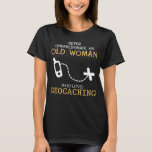 Never Underestimate Old Woman Who Loves Geocaching T-shirt at Zazzle