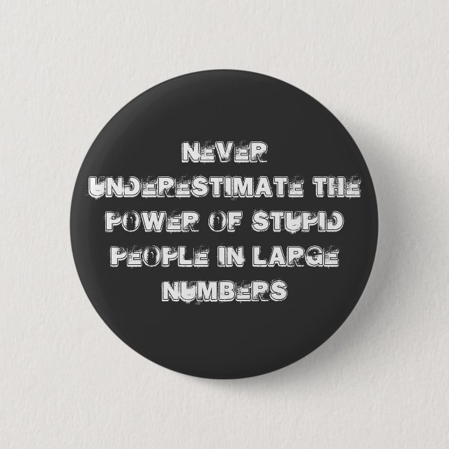 Never underestimate pinback button (Front)