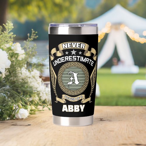 Never underestimate power of a ABBY Insulated Tumbler