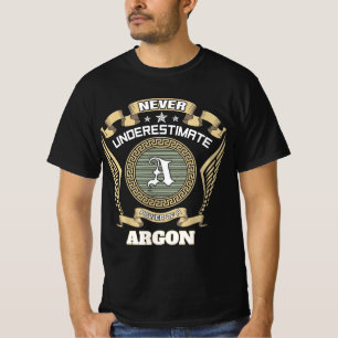 Never underestimate power of a ARGON T-Shirt