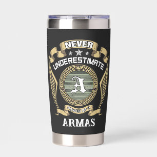 Never underestimate power of a ARMAS Insulated Tumbler
