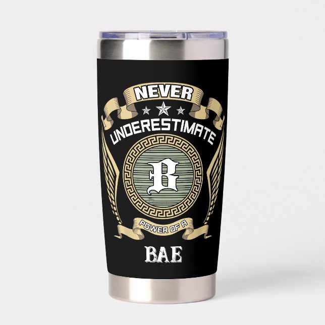 Never underestimate power of a BAE Insulated Tumbler (Front)