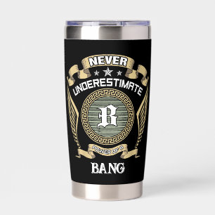 Never underestimate power of a BANG Insulated Tumbler