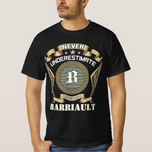 Never underestimate power of a BARRIAULT T-Shirt
